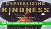 Read Capitalizing on Kindness: Why 21st Century Professionals Need to Be Nice  Ebook Free
