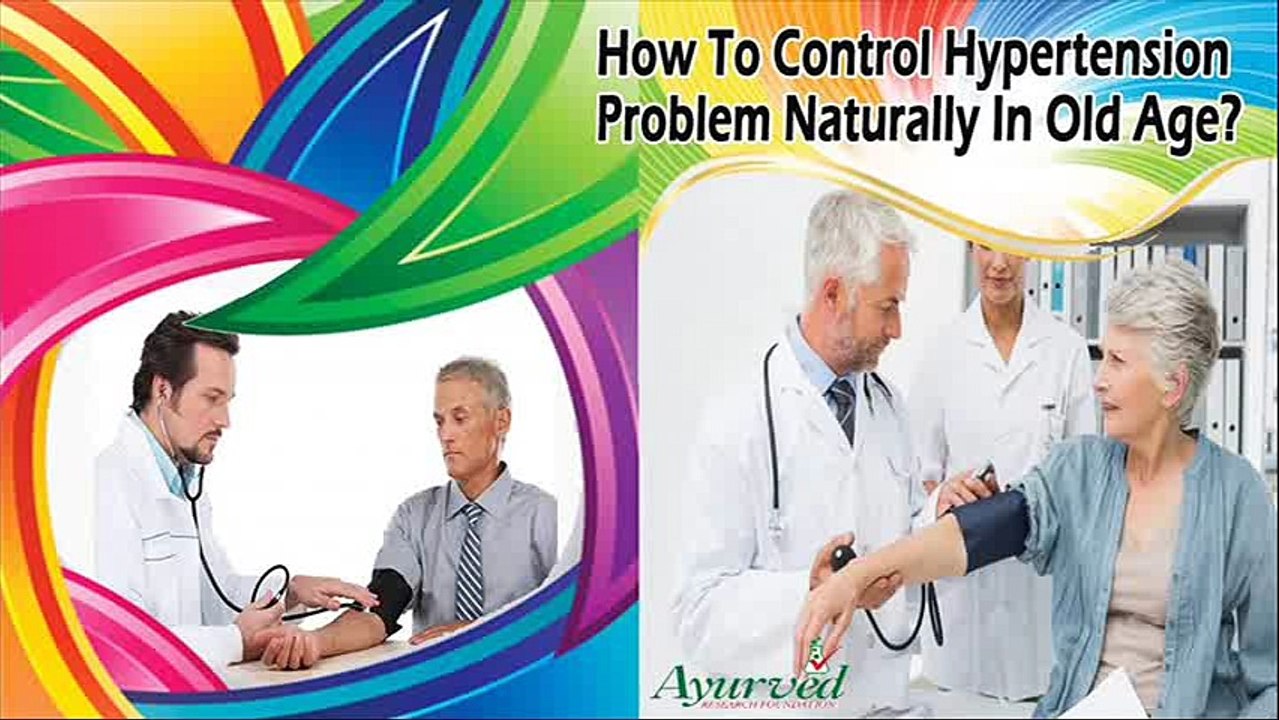 How To Control Hypertension Problem Naturally In Old Age?