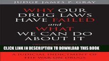 [PDF] Why Our Drug Laws Have Failed and What We Can Do About It: A Judicial Indictment of the War