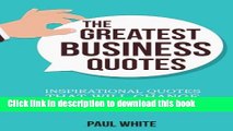 Read The Greatest Business Quotes: Inspirational Quotes That Will Change Your Life (Ultimate Guide