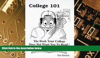 Big Deals  College 101 : The Book Your College Does Not Want You To Read  Free Full Read Most Wanted