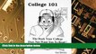 Big Deals  College 101 : The Book Your College Does Not Want You To Read  Free Full Read Most Wanted