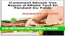 [PDF] Comment Reussir Vos Repas D Affaire Tout En Perdant Du Poids (French Edition) Popular Online