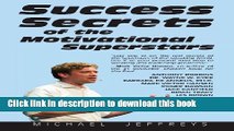 PDF Success Secrets of the Motivational Superstars: America s Greatest Speakers Reveal Their