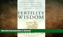 READ BOOK  Fertility Wisdom: How Traditional Chinese Medicine Can Help Overcome Infertility  GET