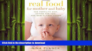 READ  Real Food for Mother and Baby: The Fertility Diet, Eating for Two, and Baby s First Foods
