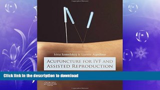 GET PDF  Acupuncture for IVF and Assisted Reproduction: An integrated approach to treatment and