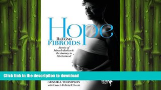 READ  Hope Beyond Fibroids: Stories of Miracle Babies   the Journey to Motherhood FULL ONLINE