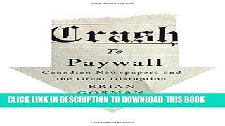 [PDF] Crash to Paywall: Canadian Newspapers and the Great Disruption Full Online