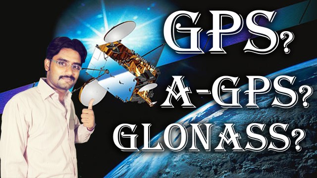GPS? A-GPS? GLONASS Location Tracking Explained in [Hindi/Urdu]