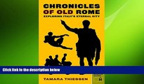 READ book  Chronicles of Old Rome: Exploring Italy s Eternal City (Chronicles Series)  FREE BOOOK