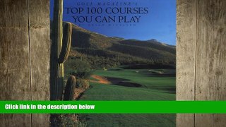 FREE DOWNLOAD  Golf Magazine s Top 100 Courses You Can Play  FREE BOOOK ONLINE