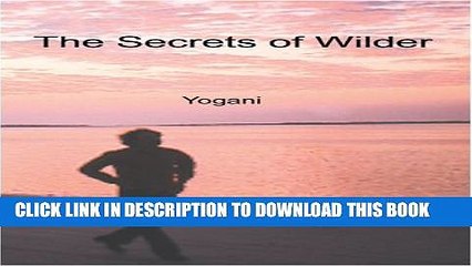 [PDF] The Secrets of Wilder - A Story of Inner Silence, Ecstasy and Enlightenment Popular Colection