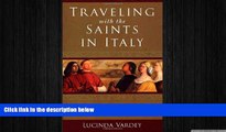 READ book  Traveling with the Saints in Italy: Contemporary Pilgrimages on Ancient Paths READ