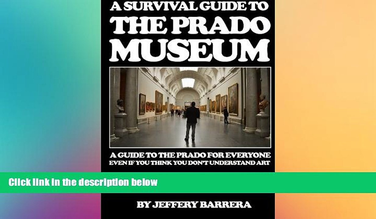 READ book  A Survival Guide to the Prado Museum: A guide to the Prado Museum for everyone, even