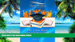 Big Deals  The Little Book About Scholarships: Frequently asked questions about scholarships.