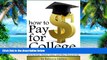 Big Deals  How to Pay for College: Your Guide to Paying for College through Scholarships, Student