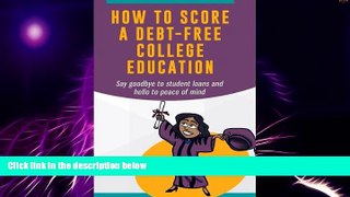 Big Deals  How To Score A Debt-Free College Education: Say goodbye to student loans and hello to