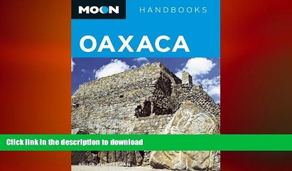 DOWNLOAD Moon Oaxaca (Moon Handbooks) READ PDF BOOKS ONLINE