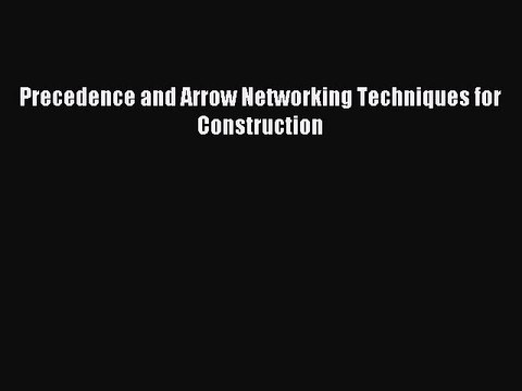 [PDF] Precedence and Arrow Networking Techniques for Construction Popular Online