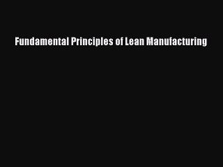[PDF] Fundamental Principles of Lean Manufacturing Popular Colection