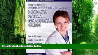 Big Deals  The Official Student Doctor Network Medical School Admissions Guide  Best Seller Books