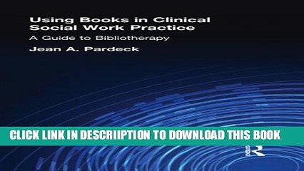 [PDF] Using Books in Clinical Social Work Practice: A Guide to Bibliotherapy Full Online