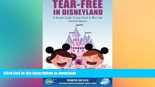 FAVORIT BOOK Tear-Free in Disneyland: A Parent s Guide To Less Stress and More Fun for the Whole