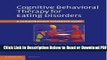 [Get] Cognitive Behavioral Therapy for Eating Disorders: A Comprehensive Treatment Guide Free Online
