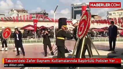 Taksim'deki Zafer Bayramı Kutlamalarında Başörtülü Polisler Yer Aldı