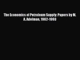 [PDF] The Economics of Petroleum Supply: Papers by M. A. Adelman 1962-1993 Full Online