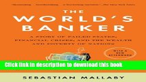 Read The World s Banker: A Story of Failed States, Financial Crises, and the Wealth and Poverty of