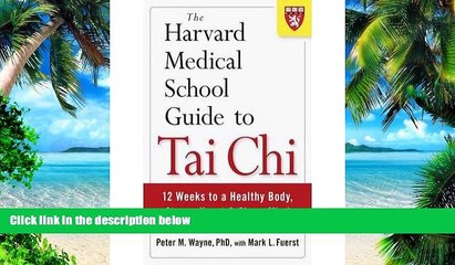 Big Deals  The Harvard Medical School Guide to Tai Chi: 12 Weeks to a Healthy Body, Strong Heart,