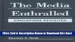 [Reads] The Media Enthralled: Singapore Revisited Online Ebook