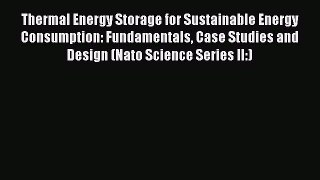[PDF] Thermal Energy Storage for Sustainable Energy Consumption: Fundamentals Case Studies