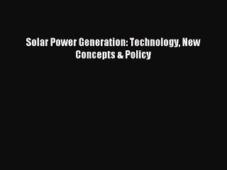 [PDF] Solar Power Generation: Technology New Concepts & Policy Popular Colection