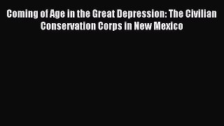 [PDF] Coming of Age in the Great Depression: The Civilian Conservation Corps in New Mexico