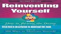 Read Reinventing Yourself, Revised Edition: How to Become the Person You ve Always Wanted to Be