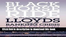 Read Black Horse Ride: The Inside Story of Lloyds and the Banking Crisis  Ebook Free