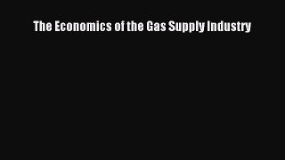 [PDF] The Economics of the Gas Supply Industry Full Colection