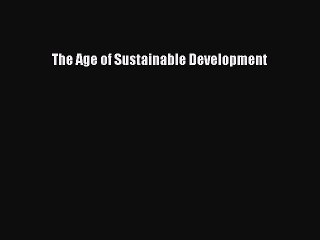 [PDF] The Age of Sustainable Development Full Online