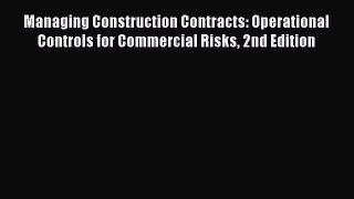 [PDF] Managing Construction Contracts: Operational Controls for Commercial Risks 2nd Edition
