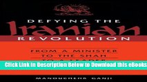 [PDF] Defying the Iranian Revolution: From a Minister to the Shah to a Leader of Resistance Free