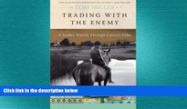 Free [PDF] Downlaod  Trading with the Enemy: A Yankee Travels Through Castro s Cuba READ ONLINE