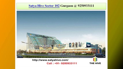 Satya Hive Sector 102 Gurgaon @ 9250933111