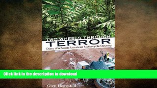 READ THE NEW BOOK Two Wheels Through Terror: Diary of a South American Motorcycle Odyssey READ EBOOK