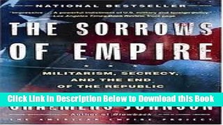 [Best] The Sorrows of Empire: Militarism, Secrecy, and the End of the Republic (The American