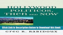 [Reads] Hollywood Politicos, Then and Now: Who They Are, What They Want, Why It Matters Free Books