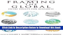 [Reads] Framing the Global: Entry Points for Research (Global Research Studies) Free Books