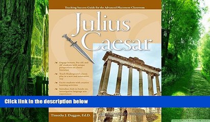 Big Deals  Advanced Placement Classroom: Julius Caesar (Teaching Success Guides for the Advanced